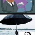 UK Weather Issues. | IT'S GON' RAIN! YOU DON'T SAY? | image tagged in its gon' rain,you don't say,ollie williams,uk,weather,issues | made w/ Imgflip meme maker