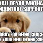 I'm Sorry, Poopy Butt | TO ALL OF YOU WHO HATE GUNCONTROL-SUPPORTERS; I'M SORRY FOR BEING CONCERNED FOR YOUR HEALTH AND SAFETY | image tagged in memes,political,'murica,gun control,i'm sorry poopy butt | made w/ Imgflip meme maker