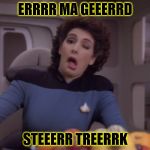 Special Ed Troy | ERRRR MA GEEERRD; STEEERR TREERRK | image tagged in funny,star trek,memes,omg | made w/ Imgflip meme maker