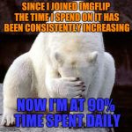 This stuff really drags you in | SINCE I JOINED IMGFLIP THE TIME I SPEND ON IT HAS BEEN CONSISTENTLY INCREASING; NOW I'M AT 90% TIME SPENT DAILY | image tagged in shame,imgflip,memes | made w/ Imgflip meme maker