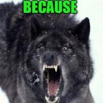 Winter is coming | WHY IS A YETI SO DANGEROUS; BECAUSE; HIMALAYOU OUT | image tagged in bad pun insanity wolf,memes,bad pun,yeti | made w/ Imgflip meme maker