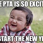 Excited Kid | THE PTA IS SO EXCITED; TO START THE NEW YEAR! | image tagged in excited kid | made w/ Imgflip meme maker
