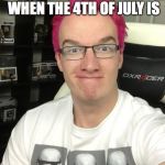 its a __ and __ y meme | WHEN SOMEONE ASKS YOU WHEN THE 4TH OF JULY IS | image tagged in its a __ and __ y meme | made w/ Imgflip meme maker