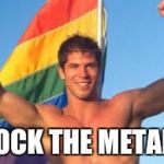 Gay pride | ROCK THE METAL! | image tagged in gay pride | made w/ Imgflip meme maker