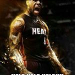 Lebron super saiyon 3 | I'M ON FIRE PLEASE; HELP HELP HELP!!!! | image tagged in lebron super saiyon 3 | made w/ Imgflip meme maker