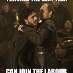 red wedding | THOSE OF YOU UPSET THAT GAME OF THRONES HAS FINISHED TILL NEXT YEAR; CAN JOIN THE LABOUR PARTY FOR AS LITTLE AS £1.96 PER MONTH | image tagged in red wedding | made w/ Imgflip meme maker