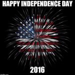 4th of july | HAPPY INDEPENDENCE DAY; 2016 | image tagged in 4th of july | made w/ Imgflip meme maker