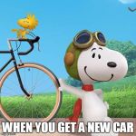 Moments we can identify With | WHEN YOU GET A NEW CAR | image tagged in snoopy,car,moments,rolling | made w/ Imgflip meme maker
