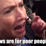 Somebody flipped the bitch switch.  | Laws are for poor people. | image tagged in laws,funny meme | made w/ Imgflip meme maker