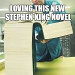 How to understand a liberal | LOVING THIS NEW STEPHEN KING NOVEL | image tagged in how to understand a liberal | made w/ Imgflip meme maker