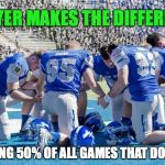 pray sports football atheist | PRAYER MAKES THE DIFFERENCE; WINNING 50% OF ALL GAMES THAT DON'T TIE | image tagged in pray sports football atheist | made w/ Imgflip meme maker