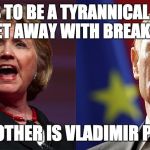 Why have ANY laws in place if a particular person or class of people are above them? #abovethelaw | ONE SEEKS TO BE A TYRANNICAL DICTATOR THAT CAN GET AWAY WITH BREAKING ANY LAW; THE OTHER IS VLADIMIR PUTIN | image tagged in hillary putin,politics,hillary clinton,vladimir putin | made w/ Imgflip meme maker