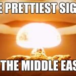 Ragheads go booooommm!!! | THE PRETTIEST SIGHT, IN THE MIDDLE EAST! | image tagged in nuclear explosion,when you wish upon a star | made w/ Imgflip meme maker