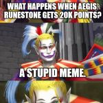I apologize, but thanks for helping me get 20k points, everyone! :D | WHAT HAPPENS WHEN AEGIS RUNESTONE GETS 20K POINTS? A STUPID MEME. | image tagged in bad pun kefka,aegis_runestone,20k points,stupid meme,you guys rock | made w/ Imgflip meme maker