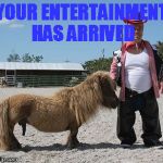 Amish | YOUR
ENTERTAINMENT HAS ARRIVED | image tagged in amish | made w/ Imgflip meme maker