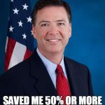 James Comey | A 15-MINUTE SPEECH; SAVED ME 50% OR MORE ON MY LIFE INSURANCE | image tagged in james comey | made w/ Imgflip meme maker
