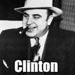al capone | Capone Tax Evation; Clinton Foundation | image tagged in al capone | made w/ Imgflip meme maker