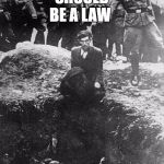 Nazi | THERE SHOULD BE A LAW; NO LAW SHALL GO UNENFORCED | image tagged in nazi | made w/ Imgflip meme maker