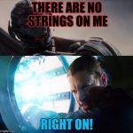 Familiar super-villain lines | THERE ARE NO STRINGS ON ME; RIGHT ON! | image tagged in no strings on us - legends of tomorrow x age of ultron crossover | made w/ Imgflip meme maker