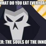 Overwatch - Reaper | TRACER: WHAT DO YOU EAT EVERYDAY REAPER? REAPER: THE SOULS OF THE INNOCENT | image tagged in overwatch - reaper | made w/ Imgflip meme maker