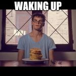 Jeffery Dallas | WAKING UP | image tagged in jeffery dallas | made w/ Imgflip meme maker