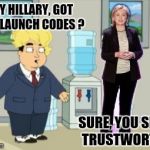 Don't be careless with sensitive information | HEY HILLARY, GOT ANY LAUNCH CODES ? SURE, YOU SEEM TRUSTWORTHY | image tagged in chinese spy hillary,memes | made w/ Imgflip meme maker