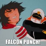 Falcon Punch! | FALCON PUNCH! | image tagged in falcon punch,space battleship yamato,star blazers | made w/ Imgflip meme maker