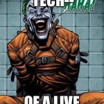 Joker laugh | A HALF-ASS TECH--; OF A LIVE VIDEO FEED?? | image tagged in joker laugh | made w/ Imgflip meme maker