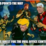 Trump's Quest 2 | DONALD POINTS THE WAY; TRUMP'S QUEST FOR THE OVAL OFFICE CONTINUES!!! | image tagged in trump quest 2,jonny quest,trump,mike pence,ben carson,chuck norris | made w/ Imgflip meme maker