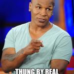 Don't we all? | I LIKE OLD THONGS; THUNG BY REAL THINGERTH | image tagged in mike tyson,memes,songs,singing,music,sport | made w/ Imgflip meme maker