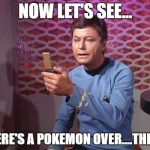 McCoy Selfie | NOW LET'S SEE... THERE'S A POKEMON OVER....THERE! | image tagged in pokemon go | made w/ Imgflip meme maker