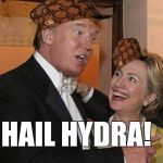 Trump Hillary | HAIL HYDRA! | image tagged in trump hillary,scumbag | made w/ Imgflip meme maker