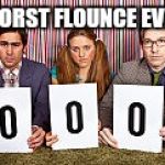Nil Points | WORST FLOUNCE EVER | image tagged in nil points,memes,meme,flounce | made w/ Imgflip meme maker