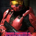 Redvsblue sarge | SARGE IS THE MOST; BADASS CHARACTER IN ALL OF RVB,HE KILLED THE META AND ALMOST WASHINGTON | image tagged in redvsblue sarge | made w/ Imgflip meme maker