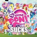 My little pony  | SUCKS | image tagged in my little pony | made w/ Imgflip meme maker