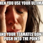 My misery. | WHEN YOU USE YOUR ULTIMATE; AND YOUR TEAMATES DON'T PUSH INTO THE POINT. | image tagged in pain and agony,overwatch,rank,teamates,sigh | made w/ Imgflip meme maker