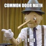 SEPARATE BUT EQUAL | COMMON DOOR MATH; 1   + ` 1 = 1 | image tagged in pinnocchio you have potential,school,lies,mayor | made w/ Imgflip meme maker