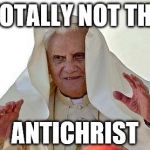Pope Palpatine | TOTALLY NOT THE; ANTICHRIST | image tagged in pope palpatine | made w/ Imgflip meme maker