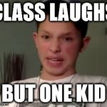 Jacob Sartorius Gross-Out | CLASS LAUGHS; BUT ONE KID | image tagged in jacob sartorius gross-out | made w/ Imgflip meme maker