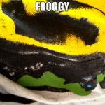 Dat Frog | FROGGY | image tagged in dat frog | made w/ Imgflip meme maker