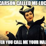 Be Afraid | BEN CARSON CALLED ME LUCIFER! I PREFER YOU CALL ME YOUR MAJESTY! | image tagged in be afraid | made w/ Imgflip meme maker