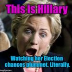 You Put BERNIE In There, And This Race Is Over... | This is Hillary; Watching her Election chances plummet. Literally. | image tagged in shocked hillary,memes,election 2016 | made w/ Imgflip meme maker