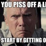 Mad Clint Eastwood | HOW DO YOU PISS OFF A LIBERAL? I USUALLY START BY GETTING OUT OF BED | image tagged in mad clint eastwood,liberals,butthurt,democrat,gun control | made w/ Imgflip meme maker