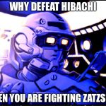 Dodonpachi Pilot | WHY DEFEAT HIBACHI; WHEN YOU ARE FIGHTING ZATZSUA? | image tagged in dodonpachi pilot | made w/ Imgflip meme maker
