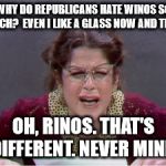 Emily | WHY DO REPUBLICANS HATE WINOS SO MUCH?  EVEN I LIKE A GLASS NOW AND THEN. OH, RINOS. THAT'S DIFFERENT. NEVER MIND. | image tagged in emily | made w/ Imgflip meme maker