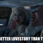 Best couple on screen  | STILL A BETTER LOVESTORY THAN TWILIGHT | image tagged in best couple on screen,the joker,harley quinn,suicide squad,funny,funny memes | made w/ Imgflip meme maker