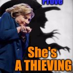 Hillary Witch | DNC Emails Prove; She's A THIEVING WITCH | image tagged in hillary witch | made w/ Imgflip meme maker