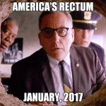 The patient's problem is obvious! | AMERICA'S RECTUM; JANUARY, 2017 | image tagged in shawshank warden,donald trump,hillary clinton,election 2016,exam | made w/ Imgflip meme maker