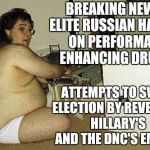 Hackers on Steroids | BREAKING NEWS: ELITE RUSSIAN HACKER ON PERFORMACE ENHANCING DRUGS; ATTEMPTS TO SWAY ELECTION BY REVEALING HILLARY'S AND THE DNC'S EMAILS | image tagged in fat computer geek,hillary emails,dnc,debbie wasserman schultz,bernie sanders | made w/ Imgflip meme maker