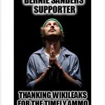 Thankful  | BERNIE SANDERS SUPPORTER; THANKING WIKILEAKS FOR THE TIMELY AMMO | image tagged in thankful | made w/ Imgflip meme maker